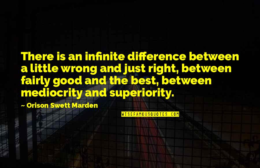 Difference An Quotes By Orison Swett Marden: There is an infinite difference between a little Difference An Quotes By Orison Swett Marden: There is an infinite difference between a little