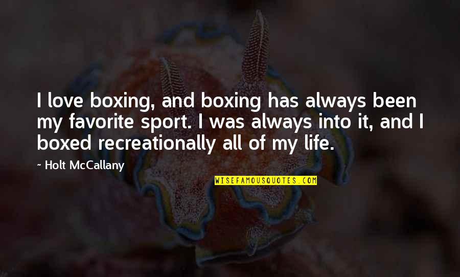 Difference Between A Dad And A Father Quotes By Holt McCallany: I love boxing, and boxing has always been