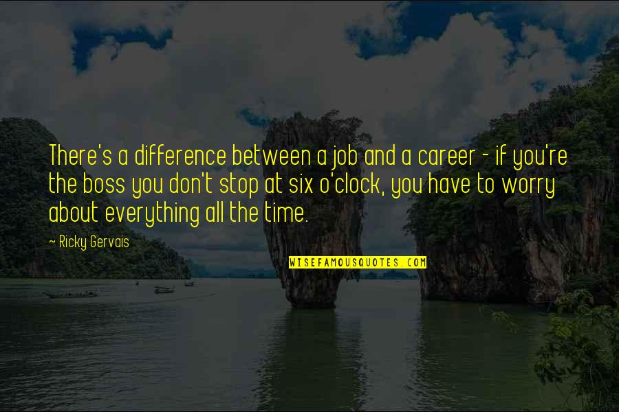 Difference Between A Job And A Career Quotes By Ricky Gervais: There's a difference between a job and a