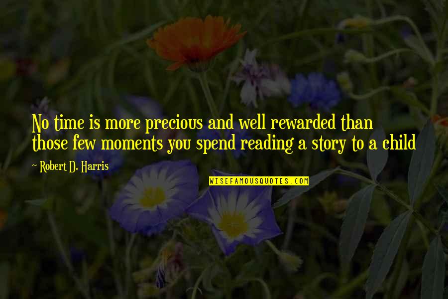 Difference Between A Leader And A Follower Quotes By Robert D. Harris: No time is more precious and well rewarded