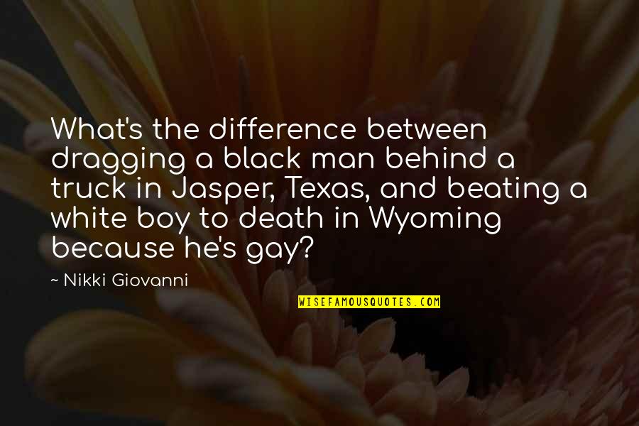 Difference Between Boy And Man Quotes By Nikki Giovanni: What's the difference between dragging a black man