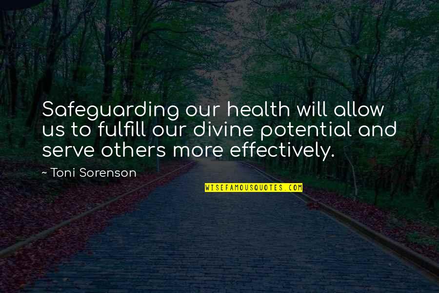 Difference Between Destiny And Fate Quotes By Toni Sorenson: Safeguarding our health will allow us to fulfill