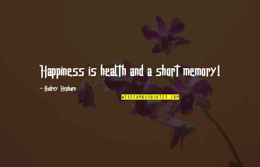 Difference Between Dreams And Reality Quotes By Audrey Hepburn: Happiness is health and a short memory! Difference Between Dreams And Reality Quotes By Audrey Hepburn: Happiness is health and a short memory!
