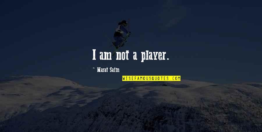 Difference Between Ego And Self Respect Quotes By Marat Safin: I am not a player.