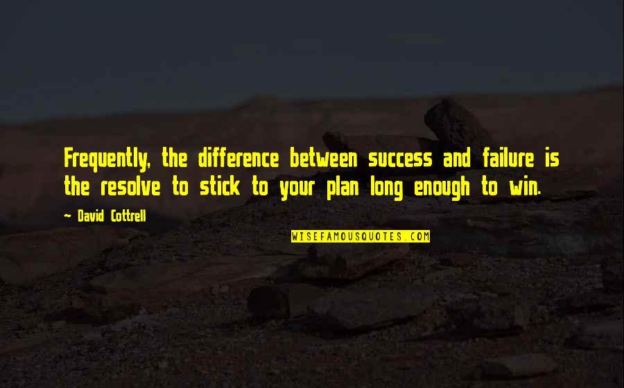 Difference Between Failure And Success Quotes By David Cottrell: Frequently, the difference between success and failure is Difference Between Failure And Success Quotes By David Cottrell: Frequently, the difference between success and failure is