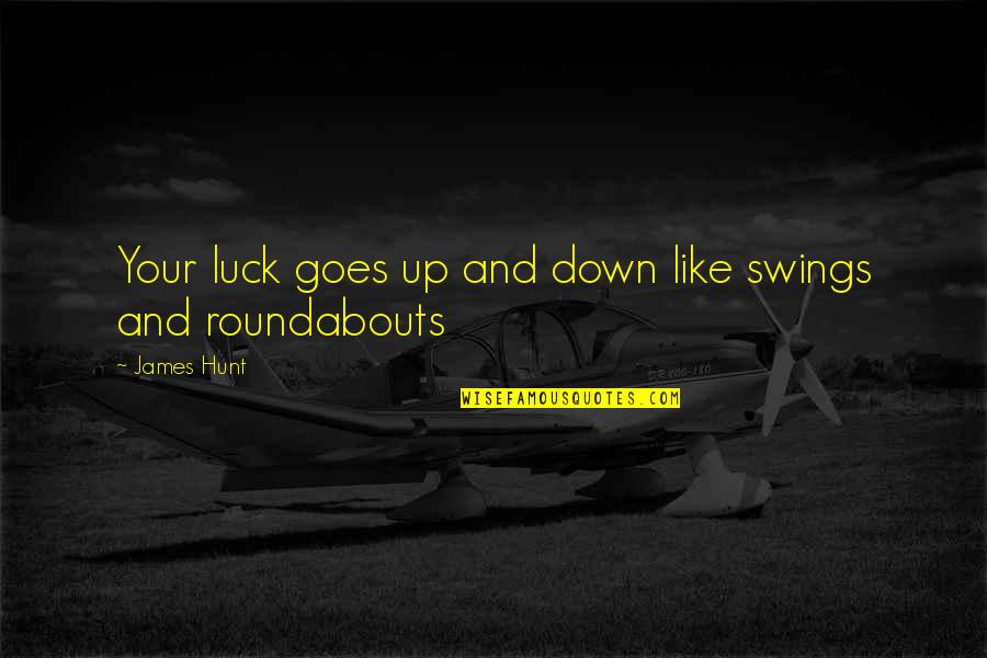 Difference Between Friend And Lover Quotes By James Hunt: Your luck goes up and down like swings