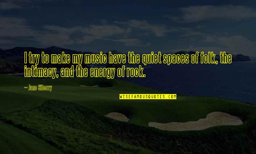 Difference Between Knowledge And Understanding Quotes By Jane Siberry: I try to make my music have the Difference Between Knowledge And Understanding Quotes By Jane Siberry: I try to make my music have the