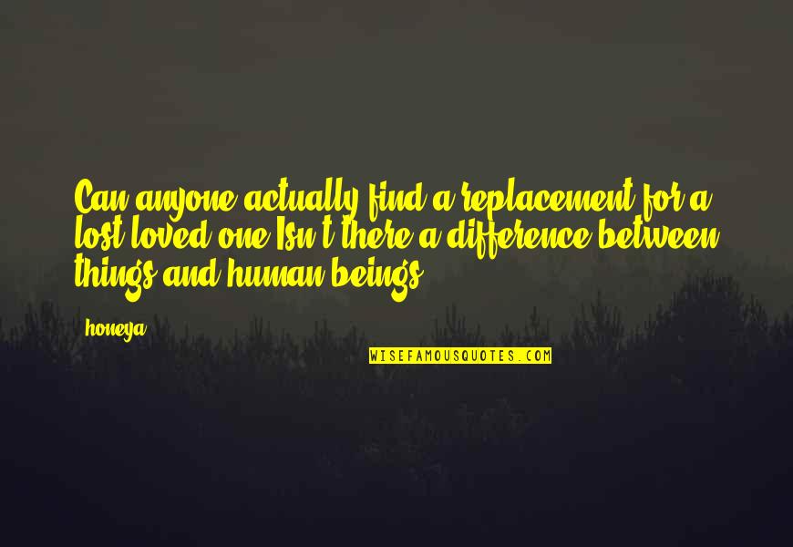 Difference Between Love Quotes By Honeya: Can anyone actually find a replacement for a Difference Between Love Quotes By Honeya: Can anyone actually find a replacement for a
