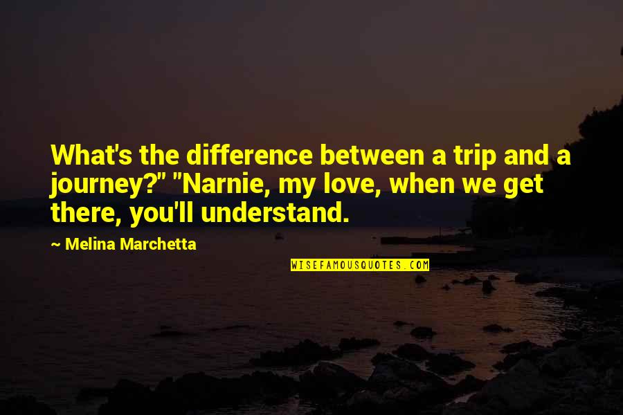 Difference Between Love Quotes By Melina Marchetta: What's the difference between a trip and a