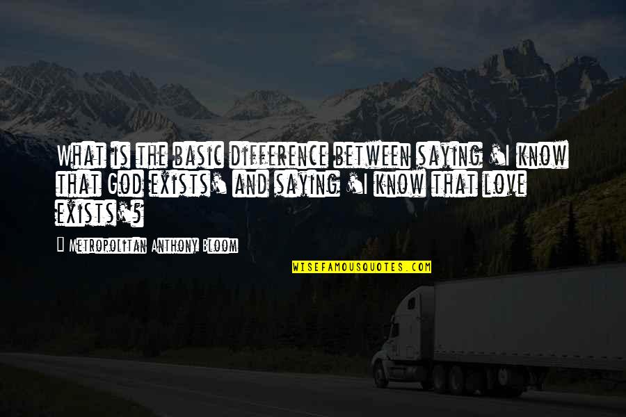 Difference Between Love Quotes By Metropolitan Anthony Bloom: What is the basic difference between saying 'I Difference Between Love Quotes By Metropolitan Anthony Bloom: What is the basic difference between saying 'I