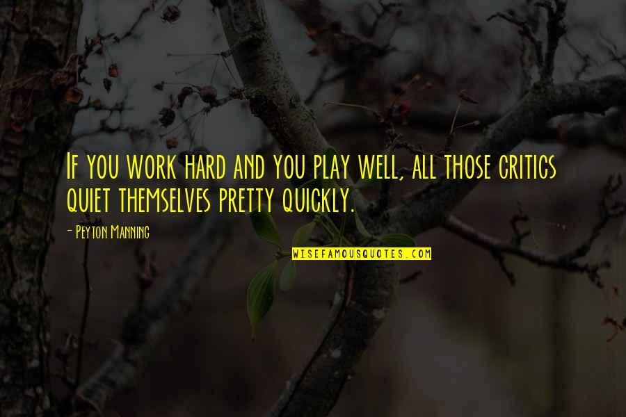 Difference Between Mind And Heart Quotes By Peyton Manning: If you work hard and you play well, Difference Between Mind And Heart Quotes By Peyton Manning: If you work hard and you play well,