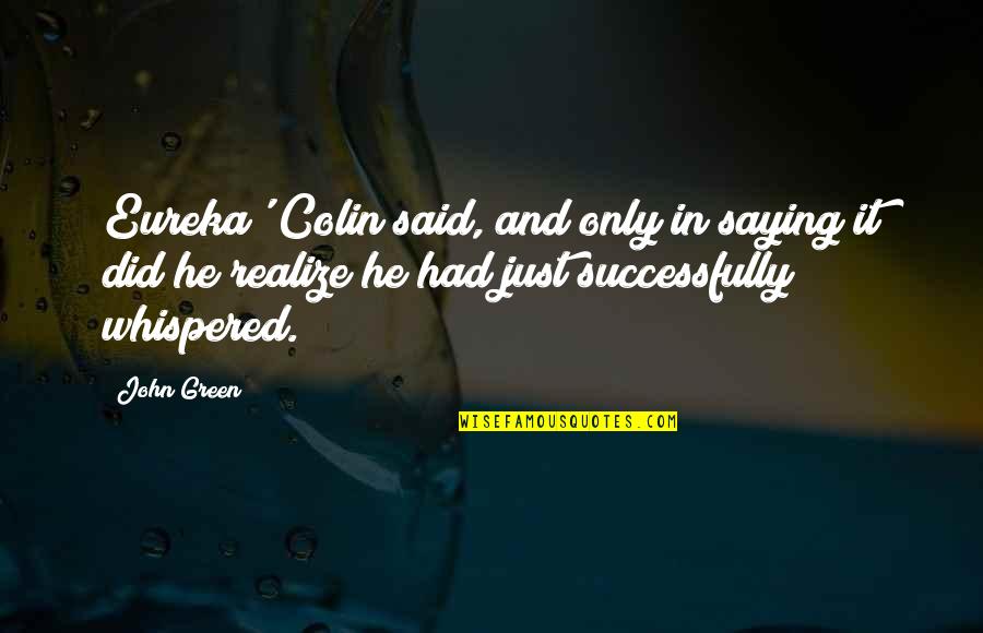 Difference Between Motto And Quotes By John Green: Eureka' Colin said, and only in saying it