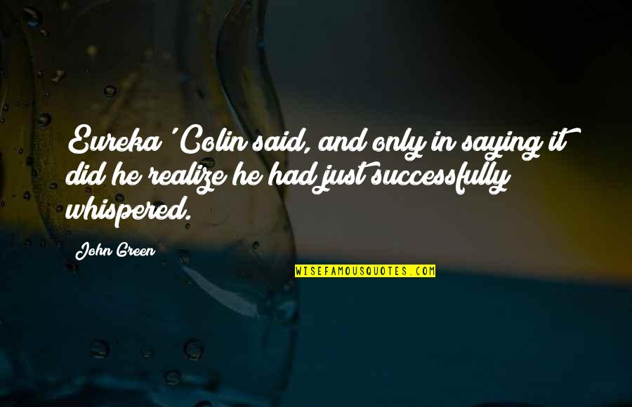 Difference Between Motto And Quotes By John Green: Eureka' Colin said, and only in saying it Difference Between Motto And Quotes By John Green: Eureka' Colin said, and only in saying it