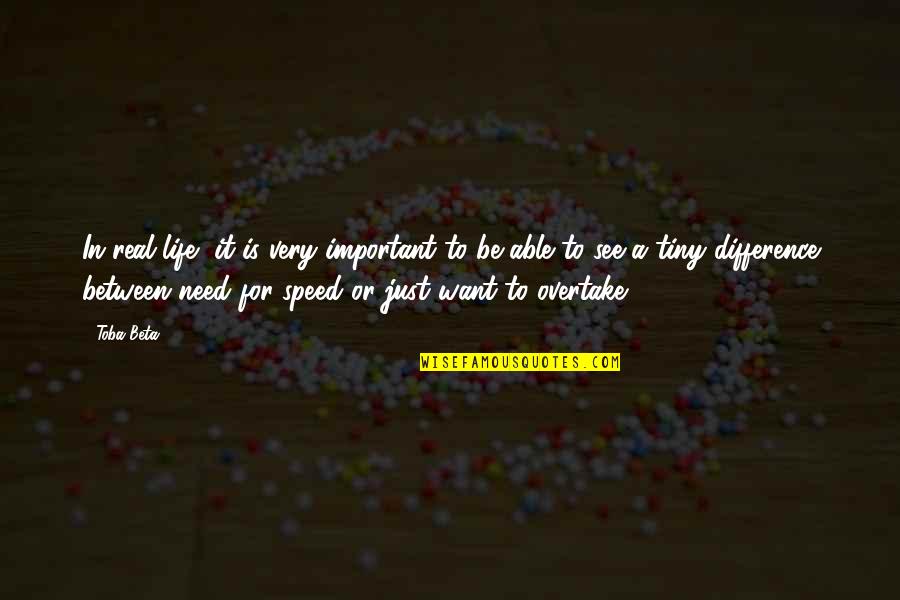 Difference Between Need And Want Quotes By Toba Beta: In real life, it is very important to Difference Between Need And Want Quotes By Toba Beta: In real life, it is very important to