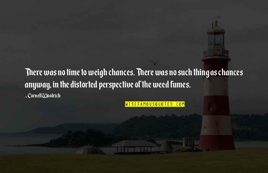 Difference Between Orders And Quotes By Cornell Woolrich: There was no time to weigh chances. There