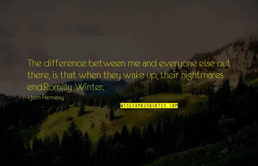 Difference Between Quotes By John Hennessy: The difference between me and everyone else out