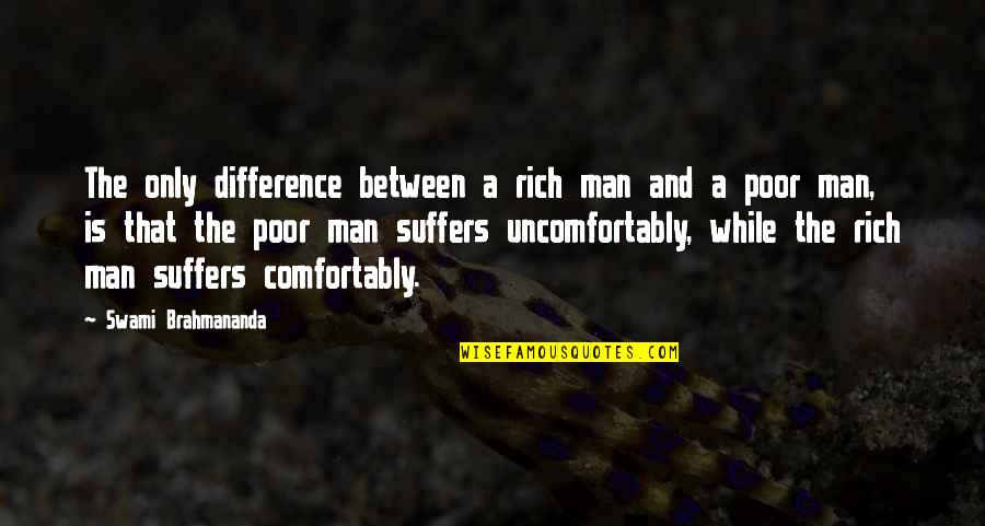 Difference Between Rich And Poor Quotes By Swami Brahmananda: The only difference between a rich man and