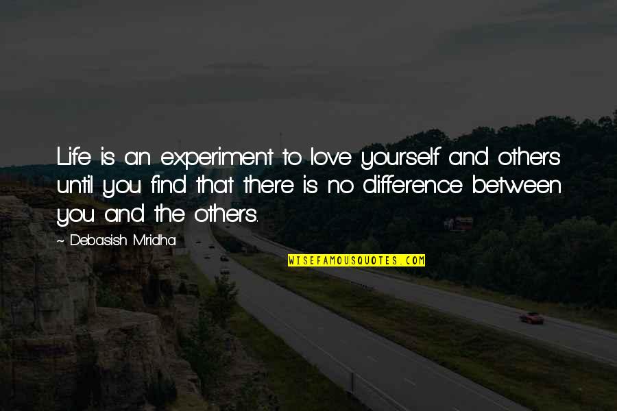 Difference Between Wisdom And Intelligence Quotes By Debasish Mridha: Life is an experiment to love yourself and