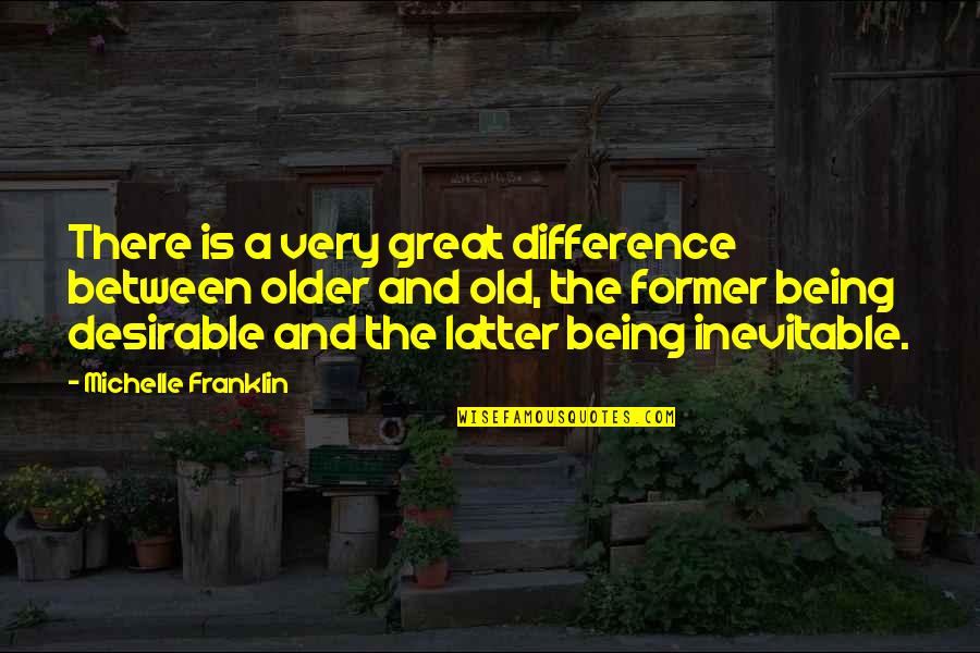 Difference In Age Quotes By Michelle Franklin: There is a very great difference between older