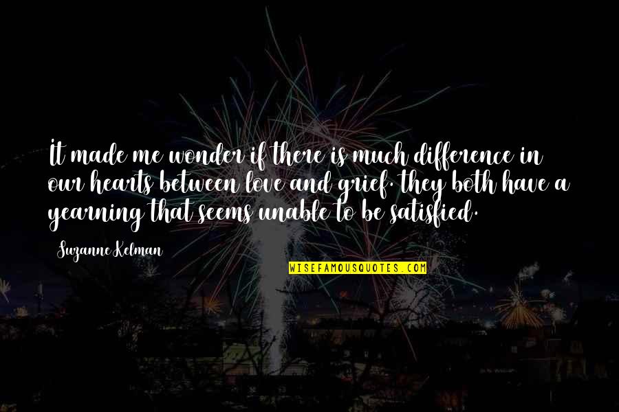 Difference In My Life Quotes By Suzanne Kelman: It made me wonder if there is much