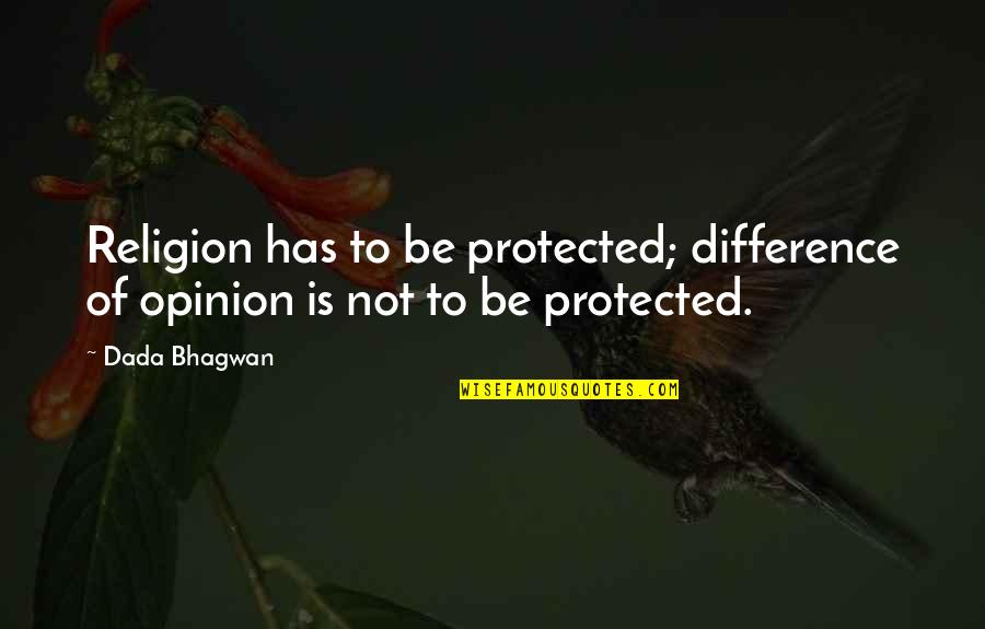 Difference In Religion Quotes By Dada Bhagwan: Religion has to be protected; difference of opinion