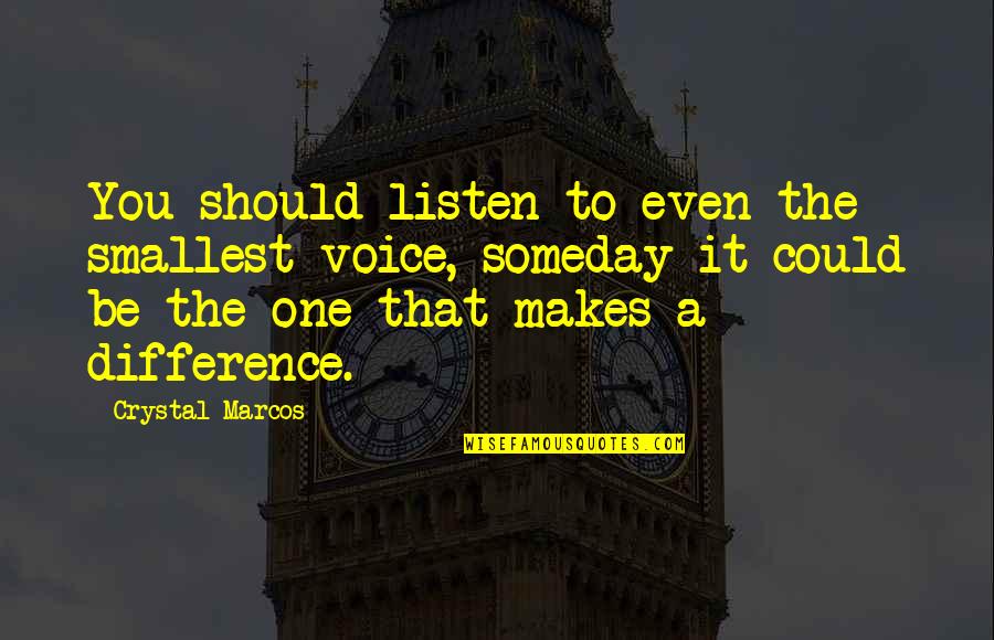 Difference In Thoughts And Quotes By Crystal Marcos: You should listen to even the smallest voice, Difference In Thoughts And Quotes By Crystal Marcos: You should listen to even the smallest voice,