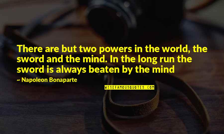 Difference Maker Quotes By Napoleon Bonaparte: There are but two powers in the world,