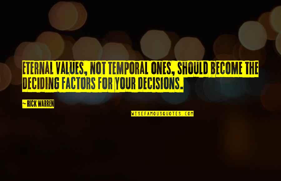 Difference Maker Quotes By Rick Warren: Eternal values, not temporal ones, should become the