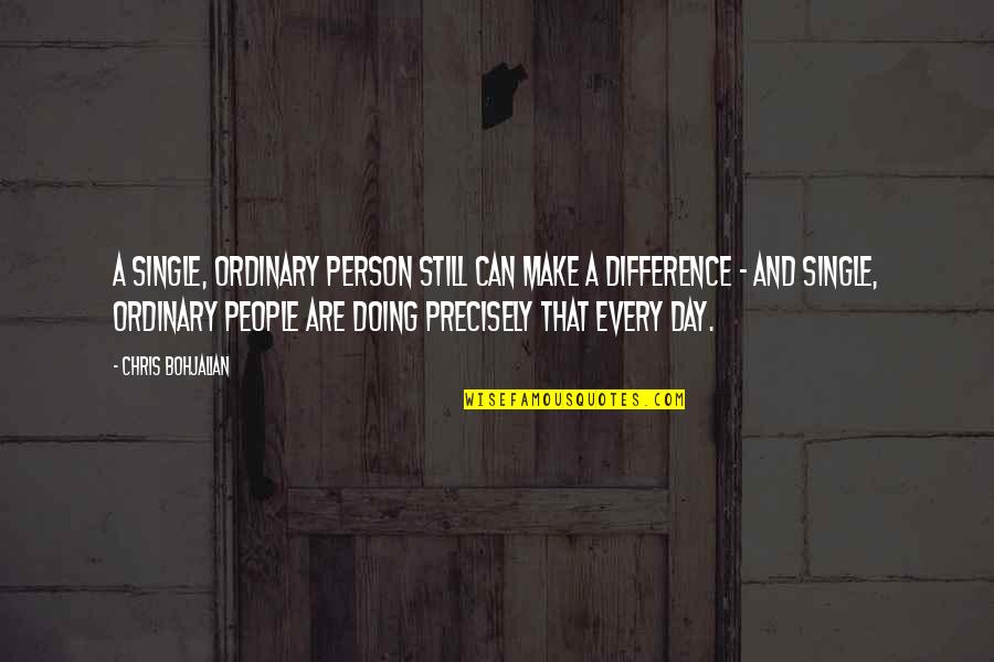 Difference Making Quotes By Chris Bohjalian: A single, ordinary person still can make a