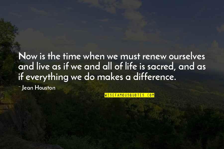 Difference Making Quotes By Jean Houston: Now is the time when we must renew