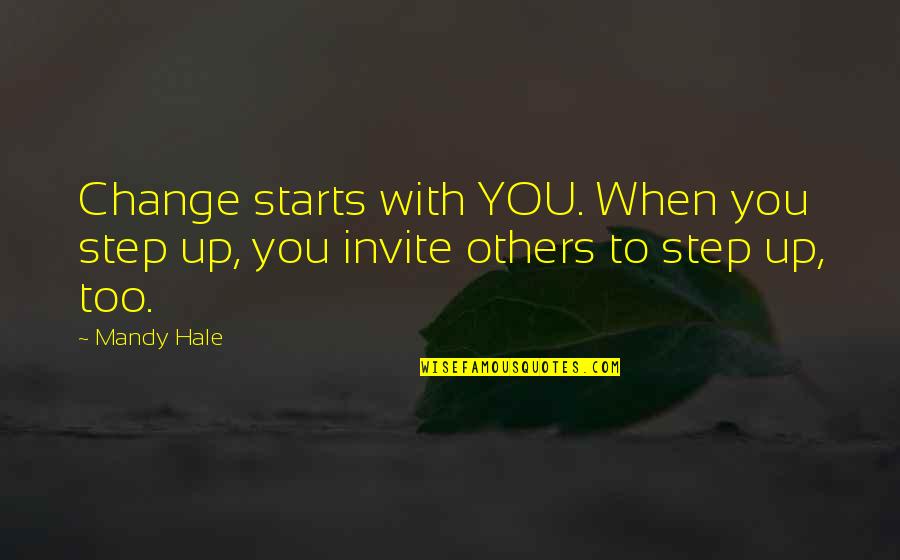 Difference Making Quotes By Mandy Hale: Change starts with YOU. When you step up,