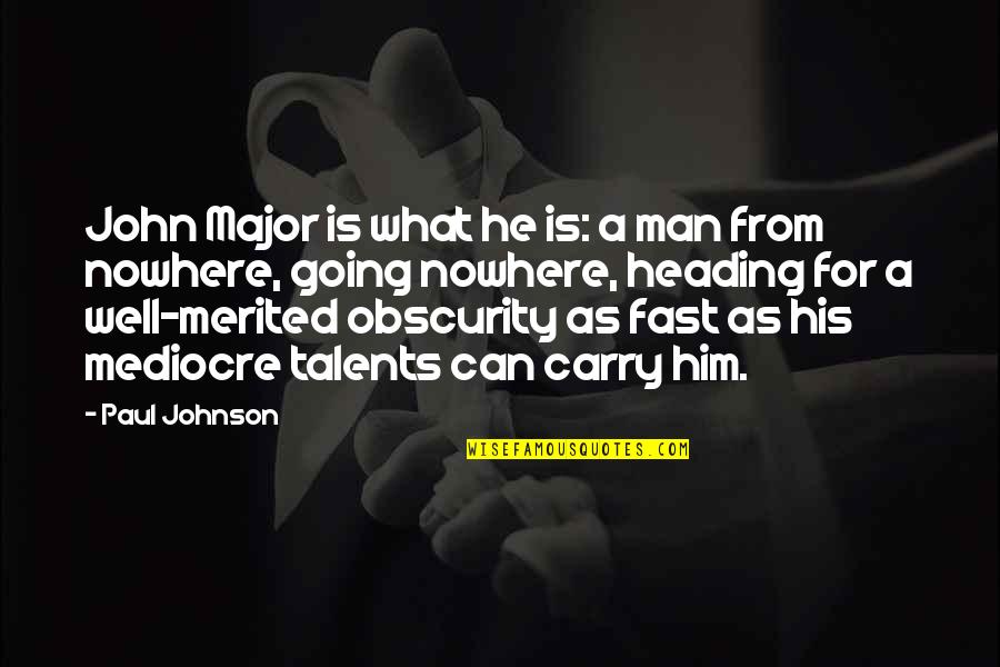 Difference Oridudu Quotes By Paul Johnson: John Major is what he is: a man Difference Oridudu Quotes By Paul Johnson: John Major is what he is: a man