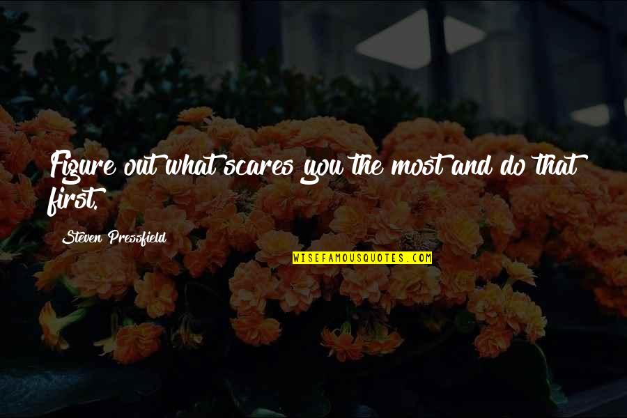 Difference Oridudu Quotes By Steven Pressfield: Figure out what scares you the most and Difference Oridudu Quotes By Steven Pressfield: Figure out what scares you the most and