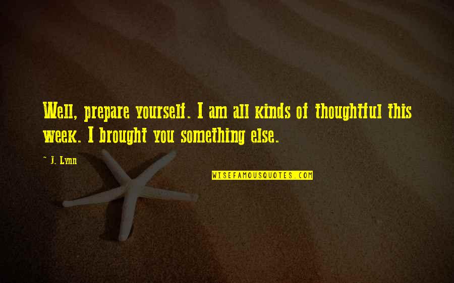 Difference Orthodox Quotes By J. Lynn: Well, prepare yourself. I am all kinds of Difference Orthodox Quotes By J. Lynn: Well, prepare yourself. I am all kinds of