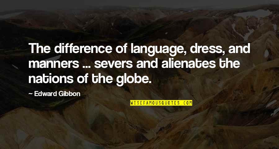 Difference Quotes By Edward Gibbon: The difference of language, dress, and manners ...
