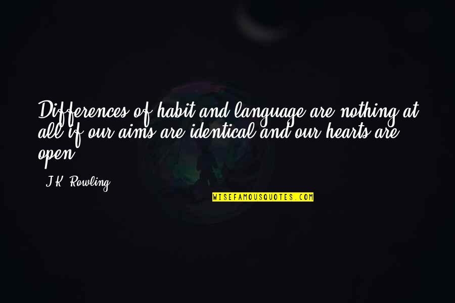 Differences And Love Quotes By J.K. Rowling: Differences of habit and language are nothing at