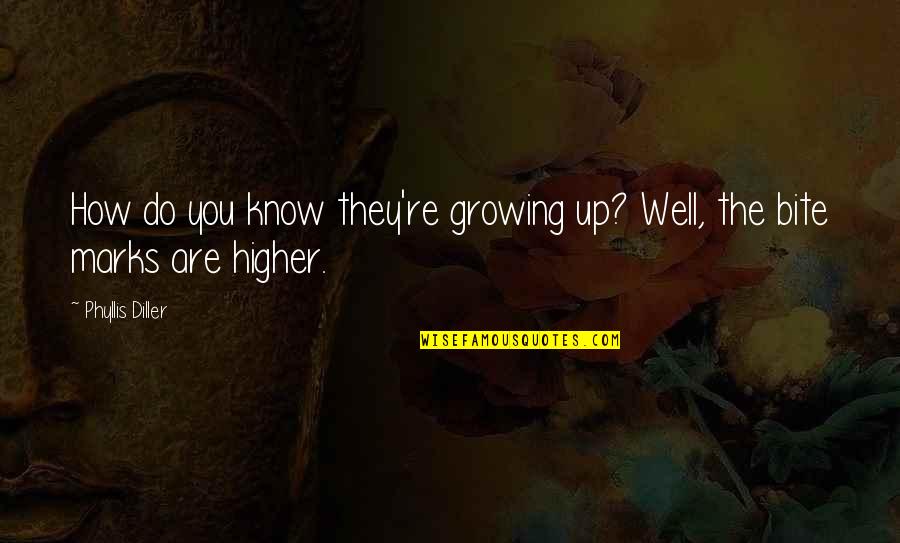 Differences And Unity Quotes By Phyllis Diller: How do you know they're growing up? Well,