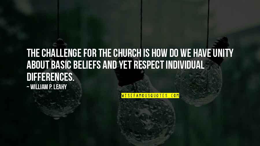 Differences And Unity Quotes By William P. Leahy: The challenge for the church is how do