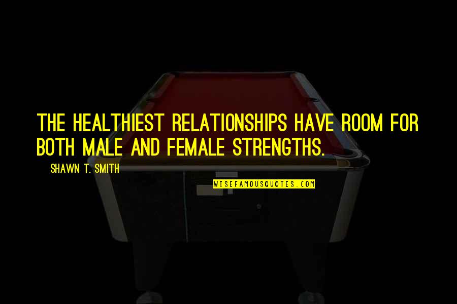 Differences In Gender Quotes By Shawn T. Smith: The healthiest relationships have room for both male