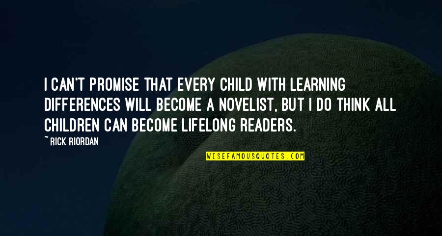 Differences In Learning Quotes By Rick Riordan: I can't promise that every child with learning Differences In Learning Quotes By Rick Riordan: I can't promise that every child with learning