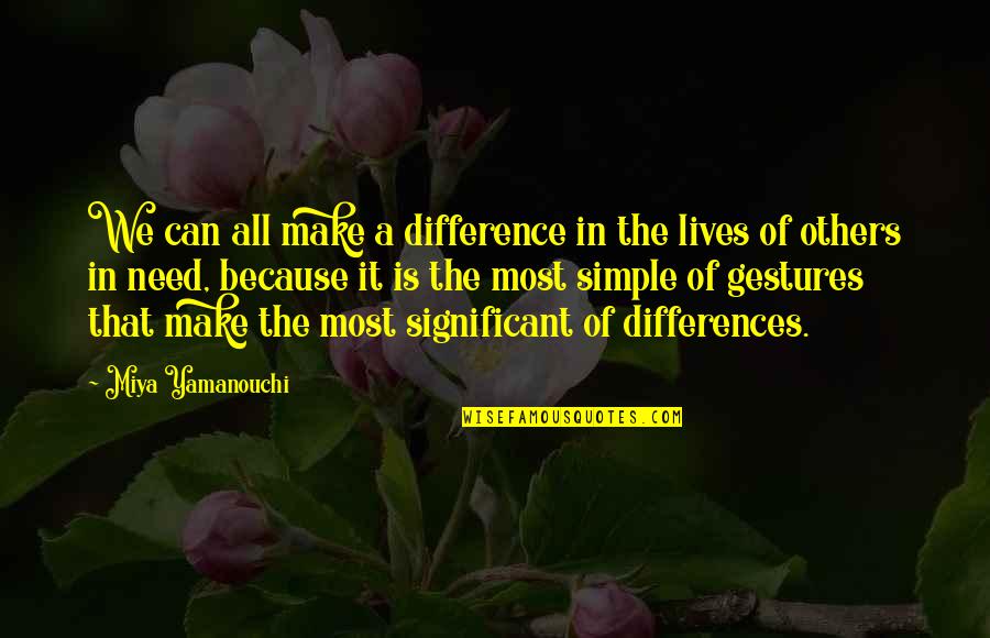Differences In Love Quotes By Miya Yamanouchi: We can all make a difference in the