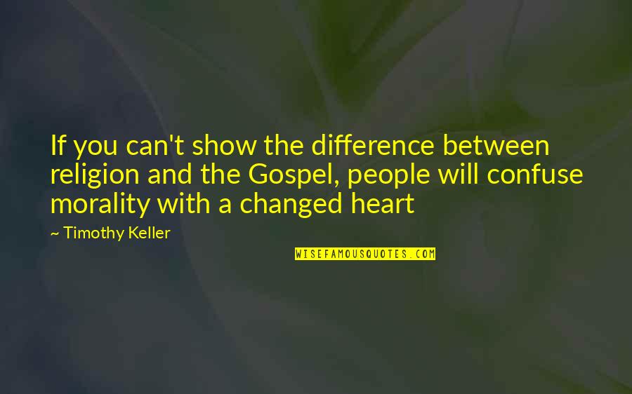 Differences In Religion Quotes By Timothy Keller: If you can't show the difference between religion