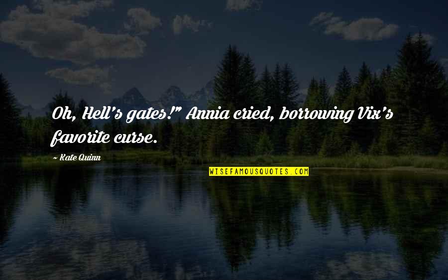 Differences Make Us Stronger Quotes By Kate Quinn: Oh, Hell's gates!" Annia cried, borrowing Vix's favorite