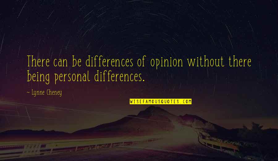 Differences Of Opinion Quotes By Lynne Cheney: There can be differences of opinion without there