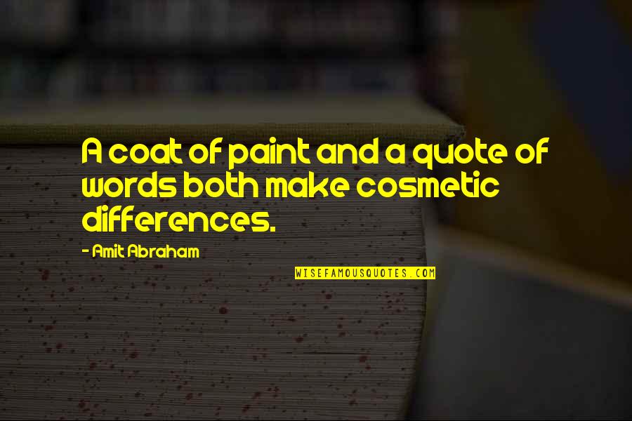 Differences Quotes Quotes By Amit Abraham: A coat of paint and a quote of