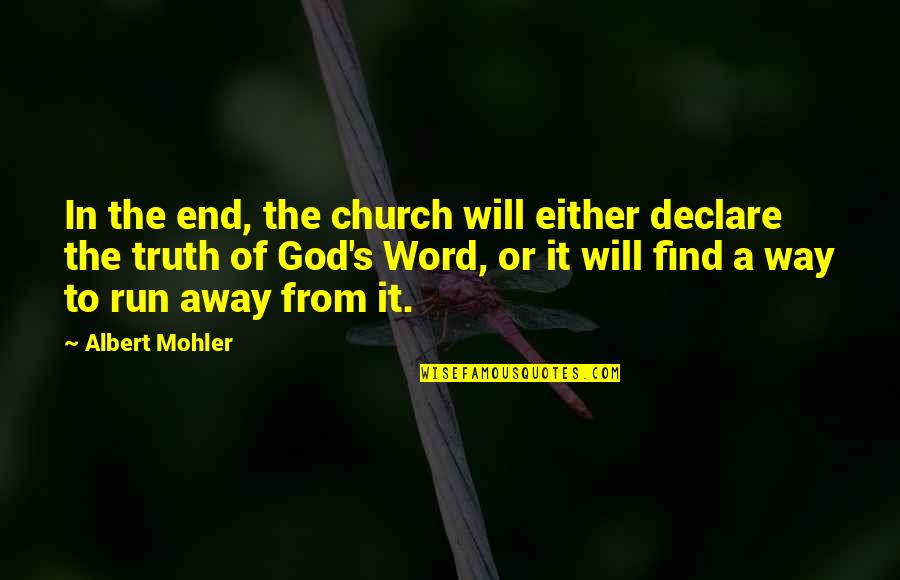 Differencesrather Quotes By Albert Mohler: In the end, the church will either declare Differencesrather Quotes By Albert Mohler: In the end, the church will either declare