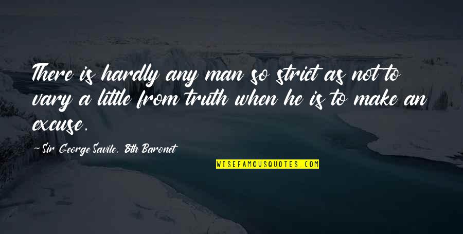 Differencesrather Quotes By Sir George Savile, 8th Baronet: There is hardly any man so strict as Differencesrather Quotes By Sir George Savile, 8th Baronet: There is hardly any man so strict as