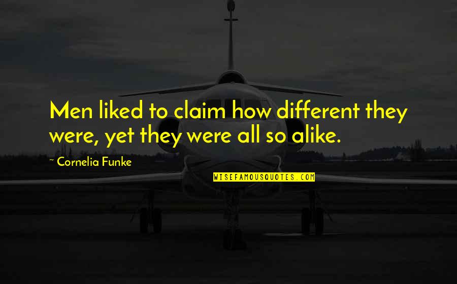 Different And Alike Quotes By Cornelia Funke: Men liked to claim how different they were,