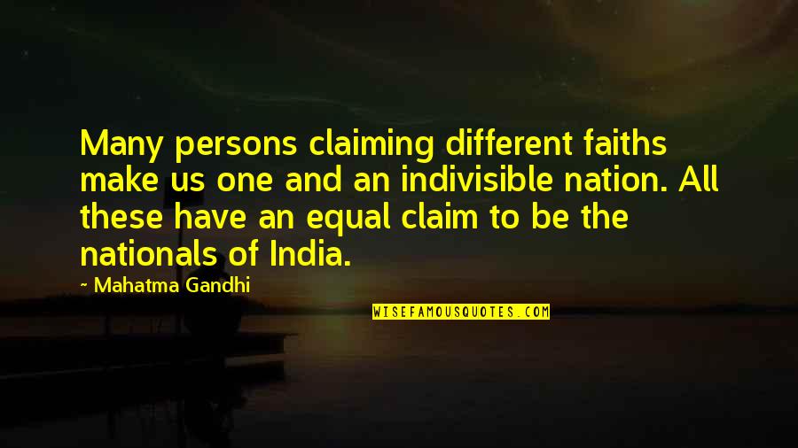 Different But Equal Quotes By Mahatma Gandhi: Many persons claiming different faiths make us one