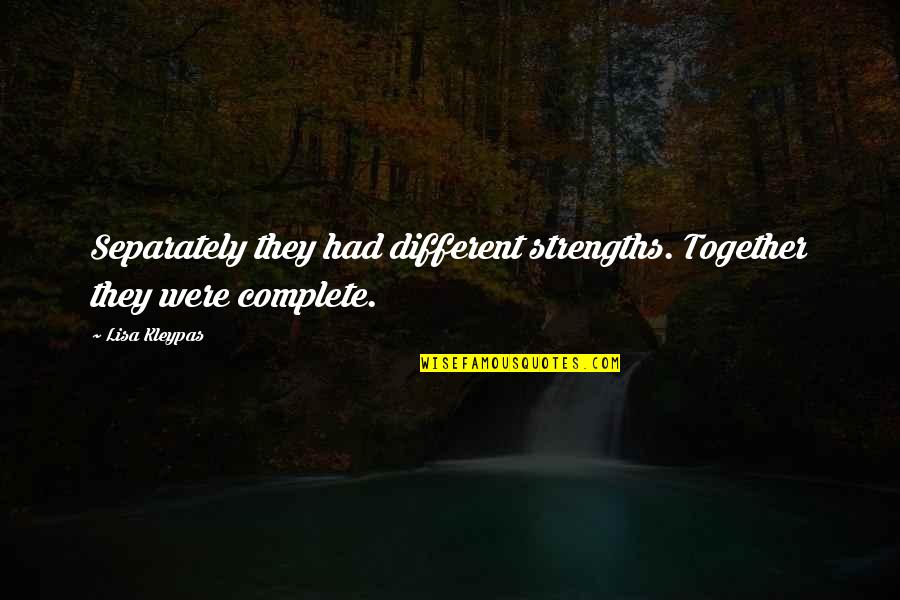 Different But Together Quotes By Lisa Kleypas: Separately they had different strengths. Together they were